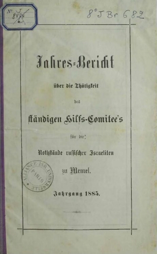 Jahresbericht über die Tätigkeit des ständigen Hilfs-Comitee's für die Notstände russischer Israeliten zu Memel, 1885