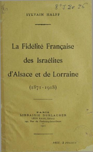 La fidélité française des Israélites d'Alsace et de Lorraine (1871-1918)