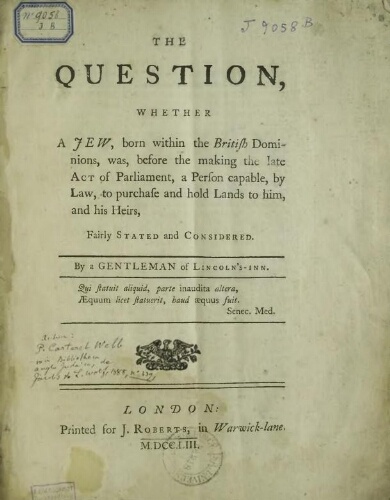 The question, whether a Jew born within the British Dominions was, before the making the late act of Parliament, a person capable by law to purchase and hold lands to him and his heirs, fairly stated and considered