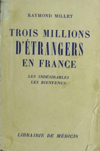 Trois millions d'etrangers en France : Les indesirables - Les bienvenus