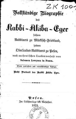 Vollständige Biographie des Rabbi Akiba Eger, frühern Rabbiners zu Märkisch-Friedland, spätern Oberlandes-Rabbiners zu Posen