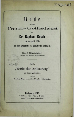 Rede bei dem Trauer-Gottesdienst für Raphael Kosch am 4.April, 1872 in der Synagoge zu Königsberg gehalten / von J. Bamberger
