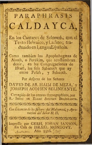 Paraphrasis caldayca en los Cantares de Selomo : con el texto hebraico y ladino.  [Amsterdam] : impresso por G.J. Janson en casa I. Mondovy, [1766]